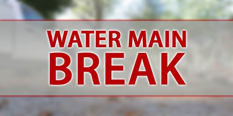 WATER MAIN BREAK